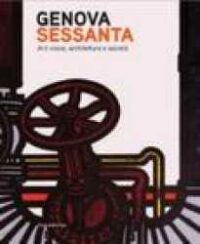 Genova Sessanta : arti visive, architettura e società