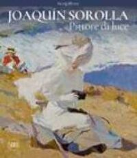 Joaquin Sorolla : pittore di luce