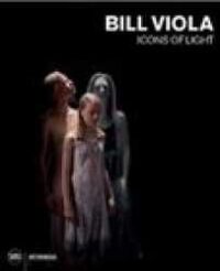 Bill Viola : icons of light