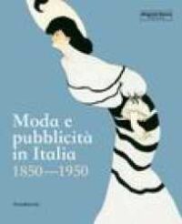 Moda e pubblicità in Italia, 1850-1950