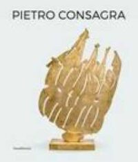 Pietro Consagra : opere 1947-2004 = works 1947-2004