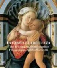 La carità e la bellezza : Tino di Camaino, Beato Angelico, Filippo Lippi, Sandro Botticelli