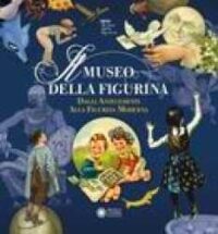Il Museo della Figurina : dagli antecedenti alla figurina moderna