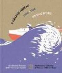Un filo d’oro = a golden thread : la Collezione Prutscher di libri viennesi per bambini 1900-1938 = the Prutscher Collection of Viennese children’s books 1900-1938