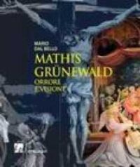 Mathis Grunewald : orrore e visione