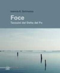 Foce : taccuini dal delta del Po