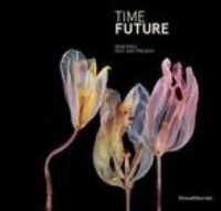 Time future : memories, past and present
