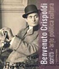 Benvenuto Crispoldi : scritti : arte, politica, cultura