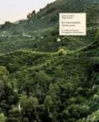 Il paesaggio tutelato : le colline del Prosecco di Conegliano e Valdobbiadene
