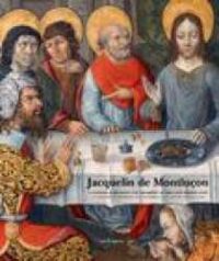 Jacquelin de Montlucon : a painter in Bourges and Chambéry in the Late Middle Ages