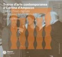 Tracce d’arte contemporanea a Cortina d’Ampezzo : dall’archivio digitale del Museo Mario Rimoldi