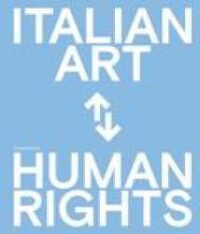 Arte italiana e diritti umani : celebrazioni del 75° anniversario della Dichiarazione Universale dei Diritti Umani delle Nazioni Unite