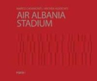 Marco Casamonti / Archea Associati : Air Albania Stadium