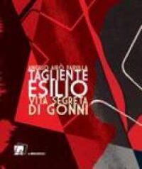 Tagliente esilio : vita segreta di Gonni