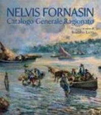Nelvis Fornasin : catalogo generale ragionato