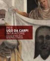 Per Ugo da Carpi intaiatore : la tavola del Volto Santo da San Pietro in Vaticano