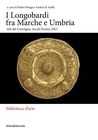 I Longobardi fra Marche e Umbria : atti del convegno (Ascoli Piceno, 2023)