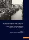 Antifasciste e antifascisti : storie, culture politiche e memorie dal fascismo alla Repubblica