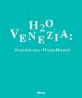 H2O Venezia : diari d'acqua = water diaries
