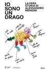 Io sono un drago : la vera storia di Alessandro Mendini