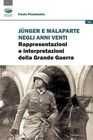 Junger e Malaparte negli anni Venti : rappresentazioni e interpretazioni della Grande Guerra