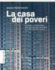 La casa dei poveri : edilizia popolare dai quartieri operai alla crisi attuale