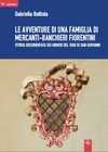 Le avventure di una famiglia di mercanti-banchieri fiorentini : storia documentata dei Rinieri del Vaio di San Giovanni