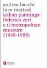 Italian paintings : Federico Zeri e il Metropolitan Museum (1948-1988)