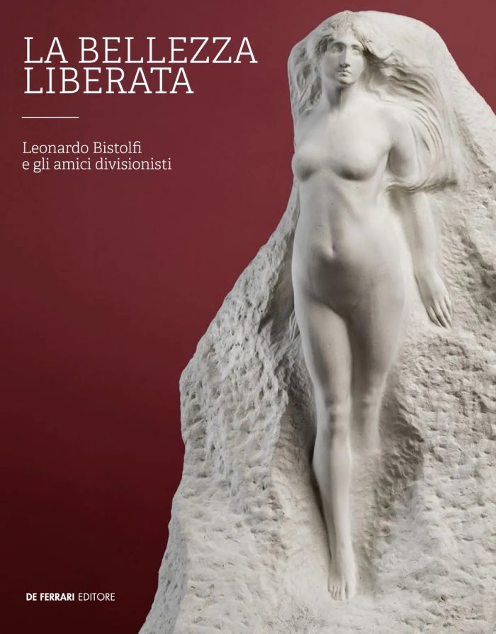 La bellezza liberata : leonardo Bistolfi e gli amici divisionisti