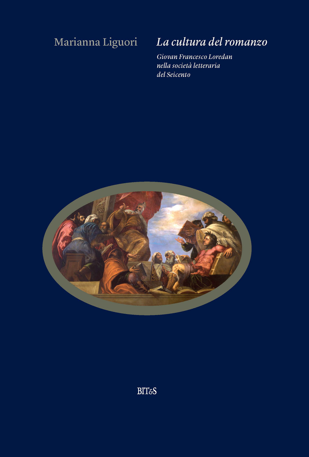La cultura del romanzo : giovan Francesco Loredan nella società letteraria del Seicento