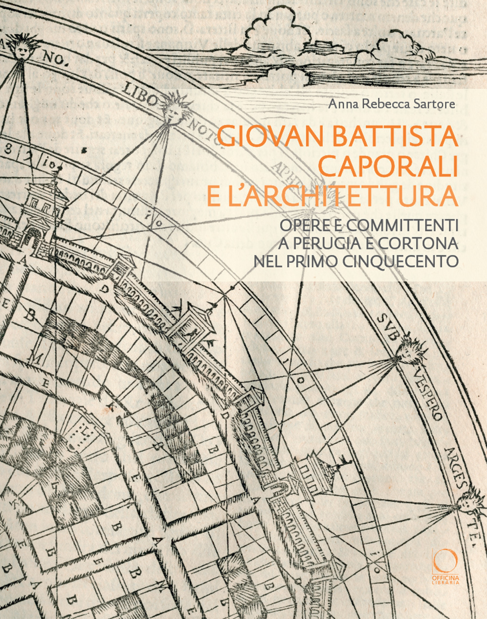 Giovan Battista Caporali e l’architettura : opere e committenti a Perugia e Cortona nel primo Cinquecento
