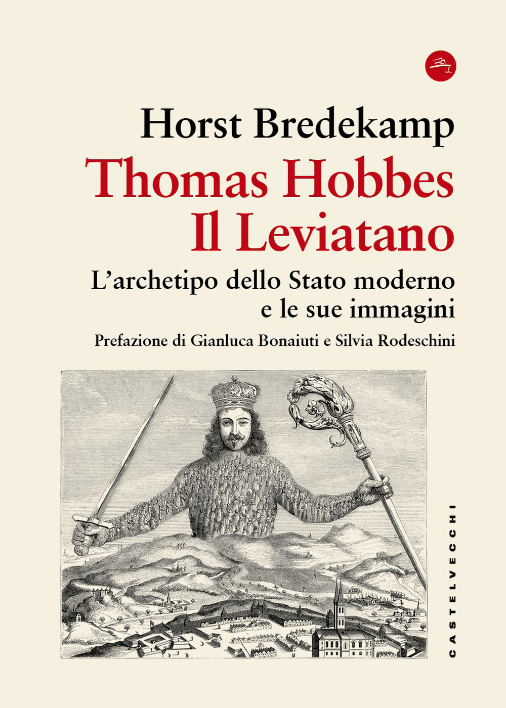 Thomas Hobbes : il Leviatano. L'archetipo dello Stato moderno e le sue immagini 1651-2001