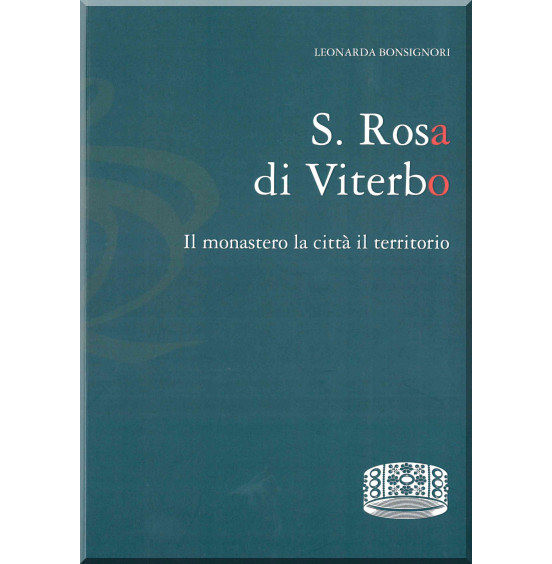 S : rosa di Viterbo. Il monastero, la città, il territorio