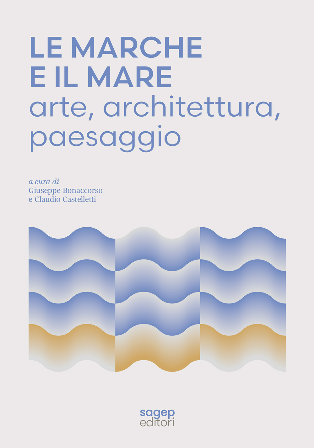 Le Marche e il mare : arte, architettura, paesaggio
