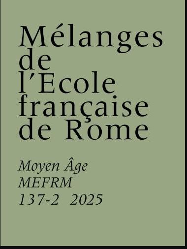 Melanges de l’Ecole Francaise de Rome : Moyen Age 137-2, 2025